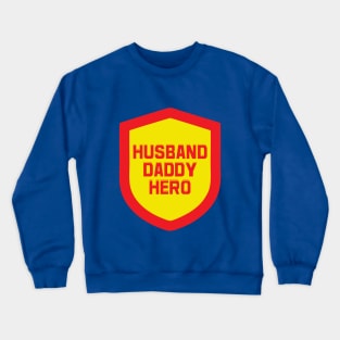 Husband, Daddy, Hero. Crewneck Sweatshirt